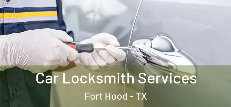 Car Locksmith Services Fort Hood - TX