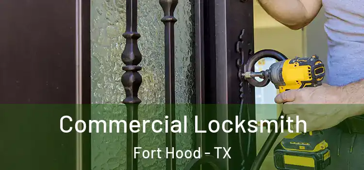 Commercial Locksmith Fort Hood - TX