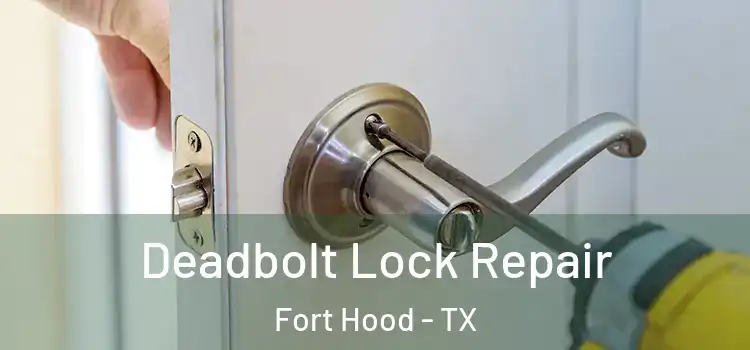 Deadbolt Lock Repair Fort Hood - TX