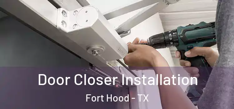  Door Closer Installation Fort Hood - TX