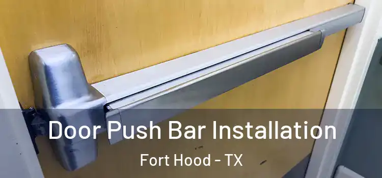 Door Push Bar Installation Fort Hood - TX