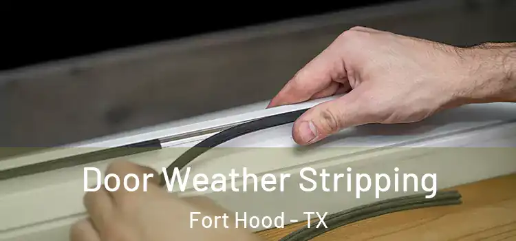 Door Weather Stripping Fort Hood - TX