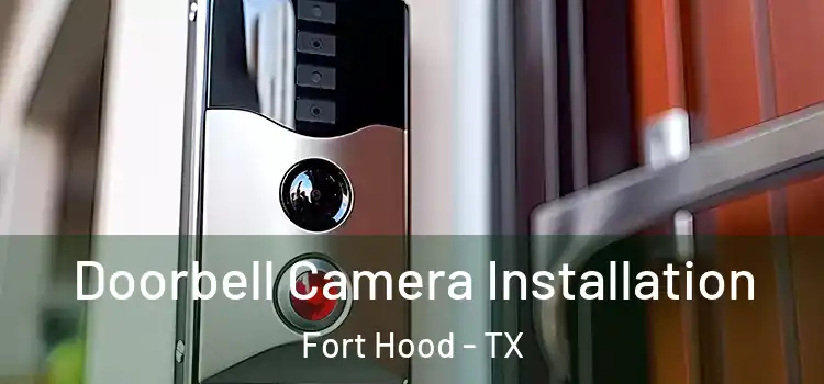  Doorbell Camera Installation Fort Hood - TX