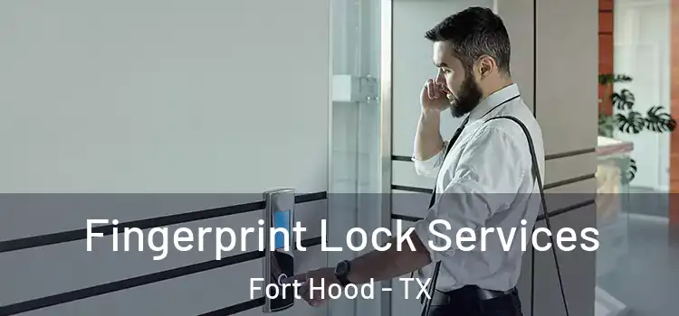 Fingerprint Lock Services Fort Hood - TX