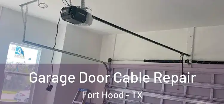  Garage Door Cable Repair Fort Hood - TX
