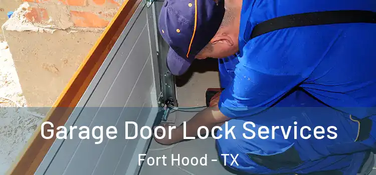 Garage Door Lock Services Fort Hood - TX