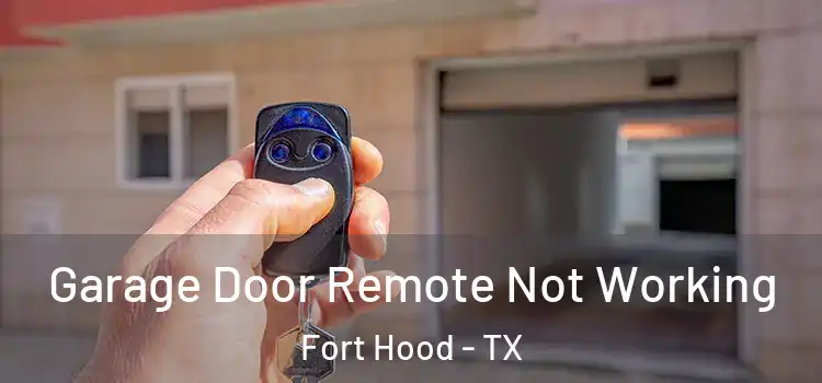  Garage Door Remote Not Working Fort Hood - TX
