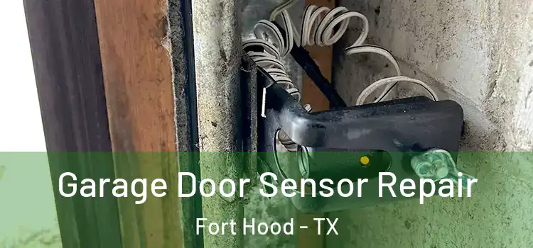 Garage Door Sensor Repair Fort Hood - TX