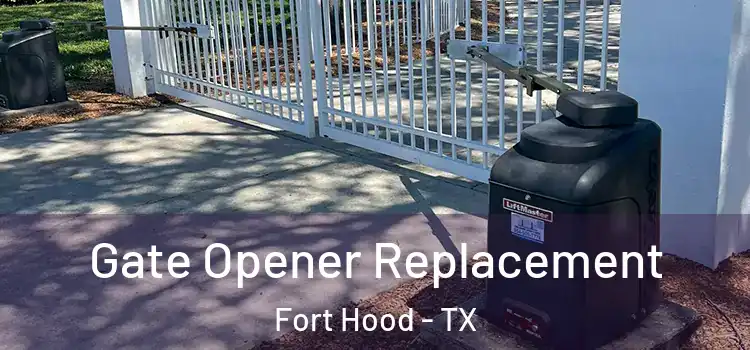 Gate Opener Replacement Fort Hood - TX