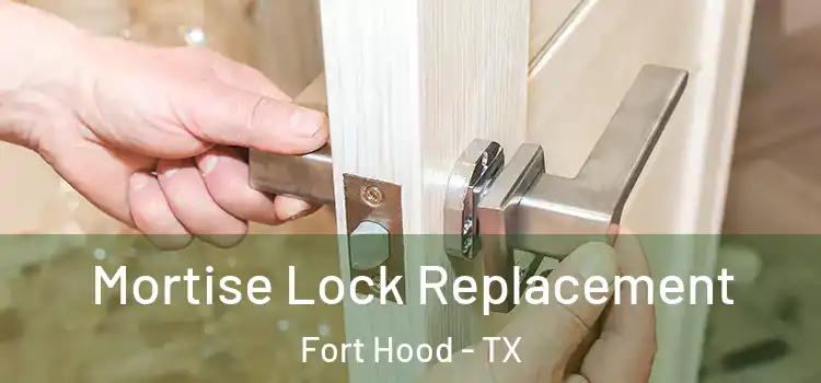 Mortise Lock Replacement Fort Hood - TX