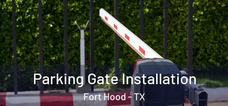Parking Gate Installation Fort Hood - TX