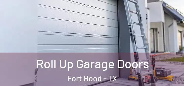  Roll Up Garage Doors Fort Hood - TX