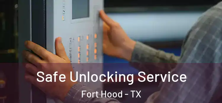  Safe Unlocking Service Fort Hood - TX