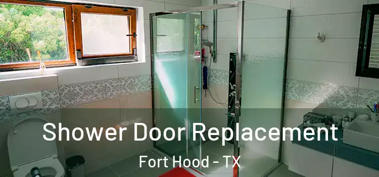 Shower Door Replacement Fort Hood - TX
