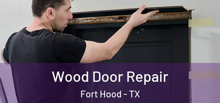  Wood Door Repair Fort Hood - TX